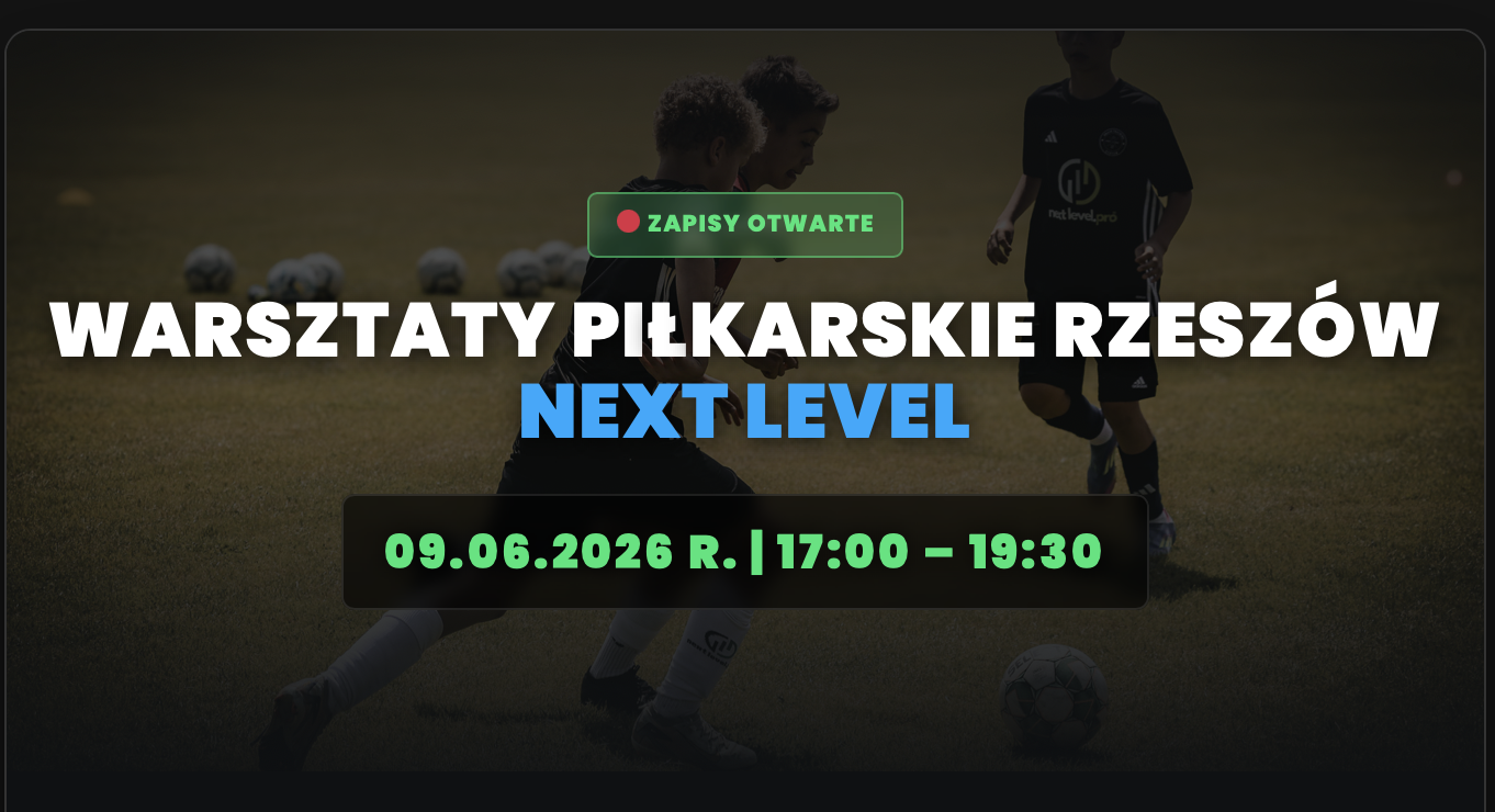 Warsztaty Piłkarskie Next Level Rzeszów CZERWIEC 2026
